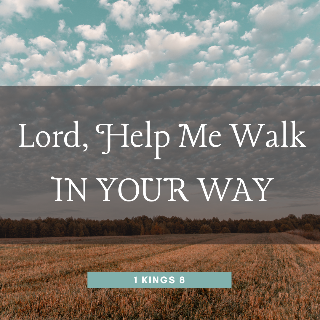 Lord Help Me To Walk In Your Way