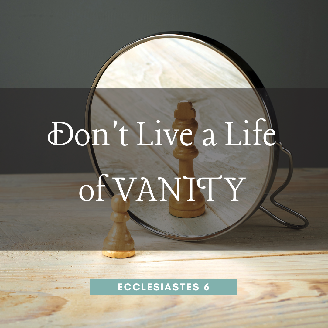 Don’t Live A Life Of Vanity