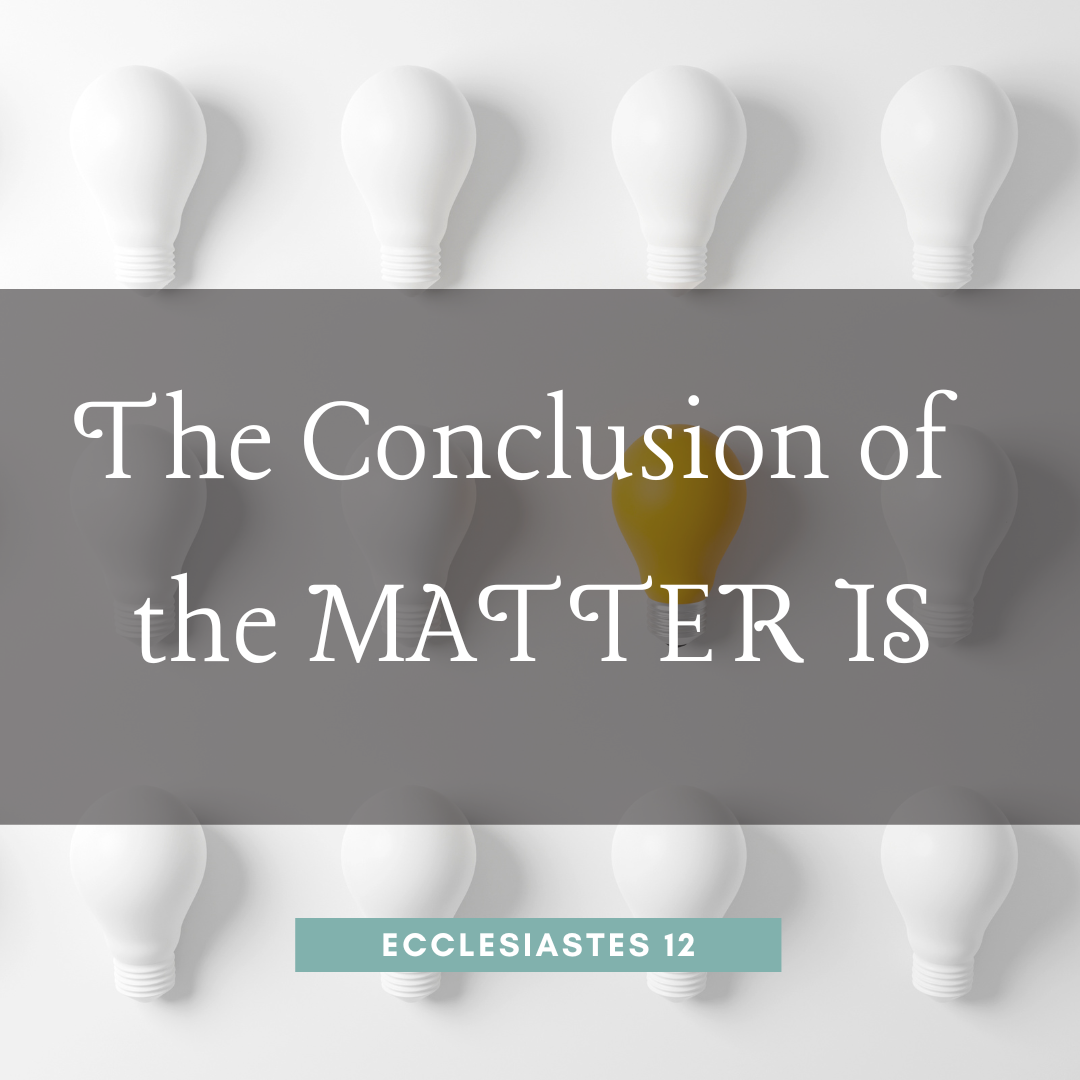 The Conclusion of the Matter Is