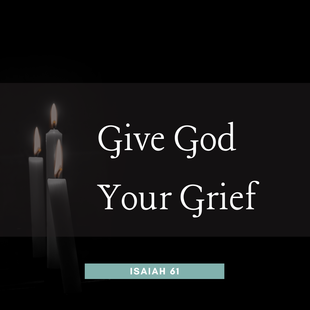 Give God Your Grief