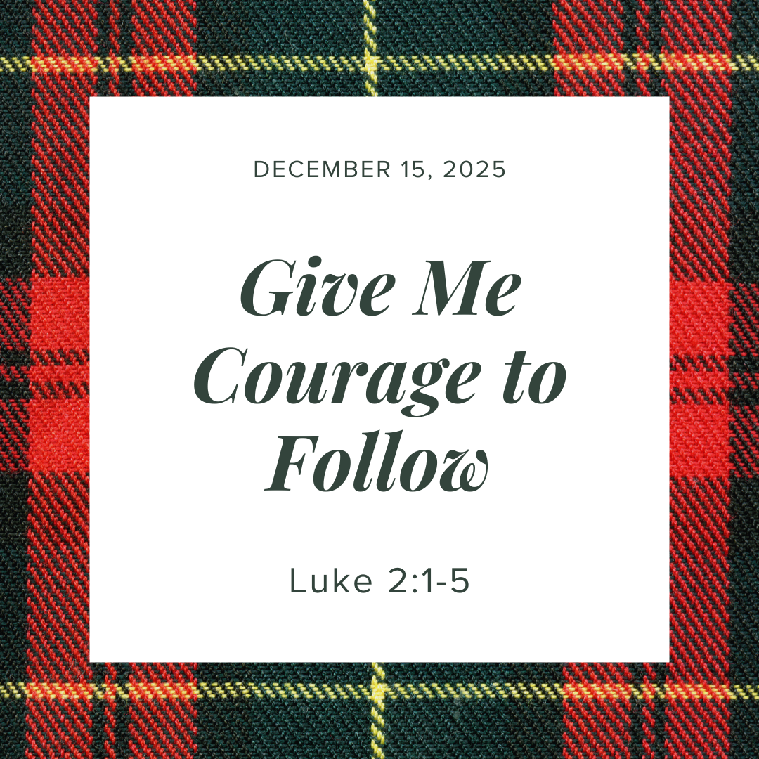 Give Me Courage to Follow