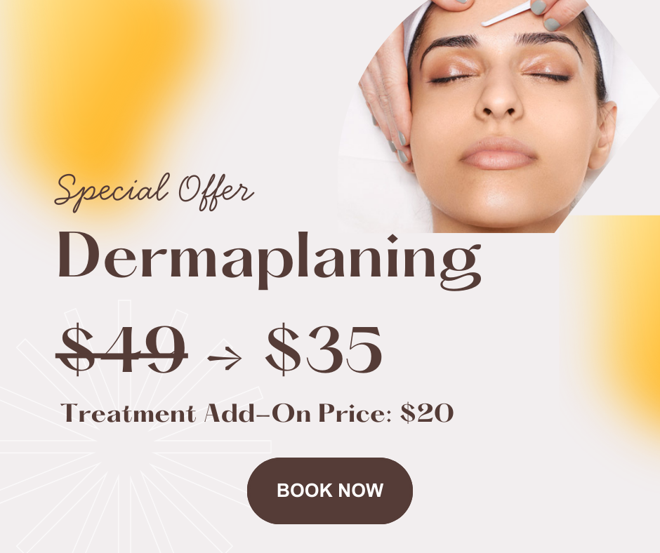 Special Offer Dermaplanning was $49 and now $35 if you add-on in your treatment and you pay only $20