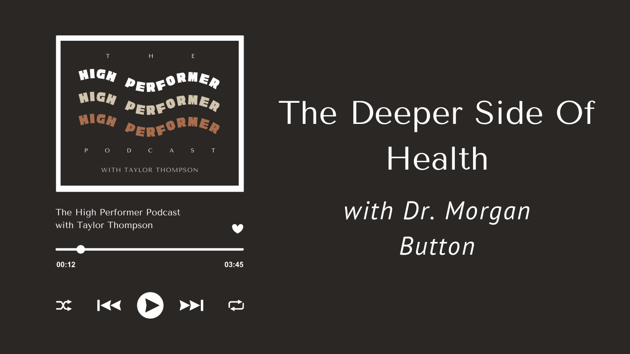029 — The Deeper Side Of Health with Dr. Morgan Button