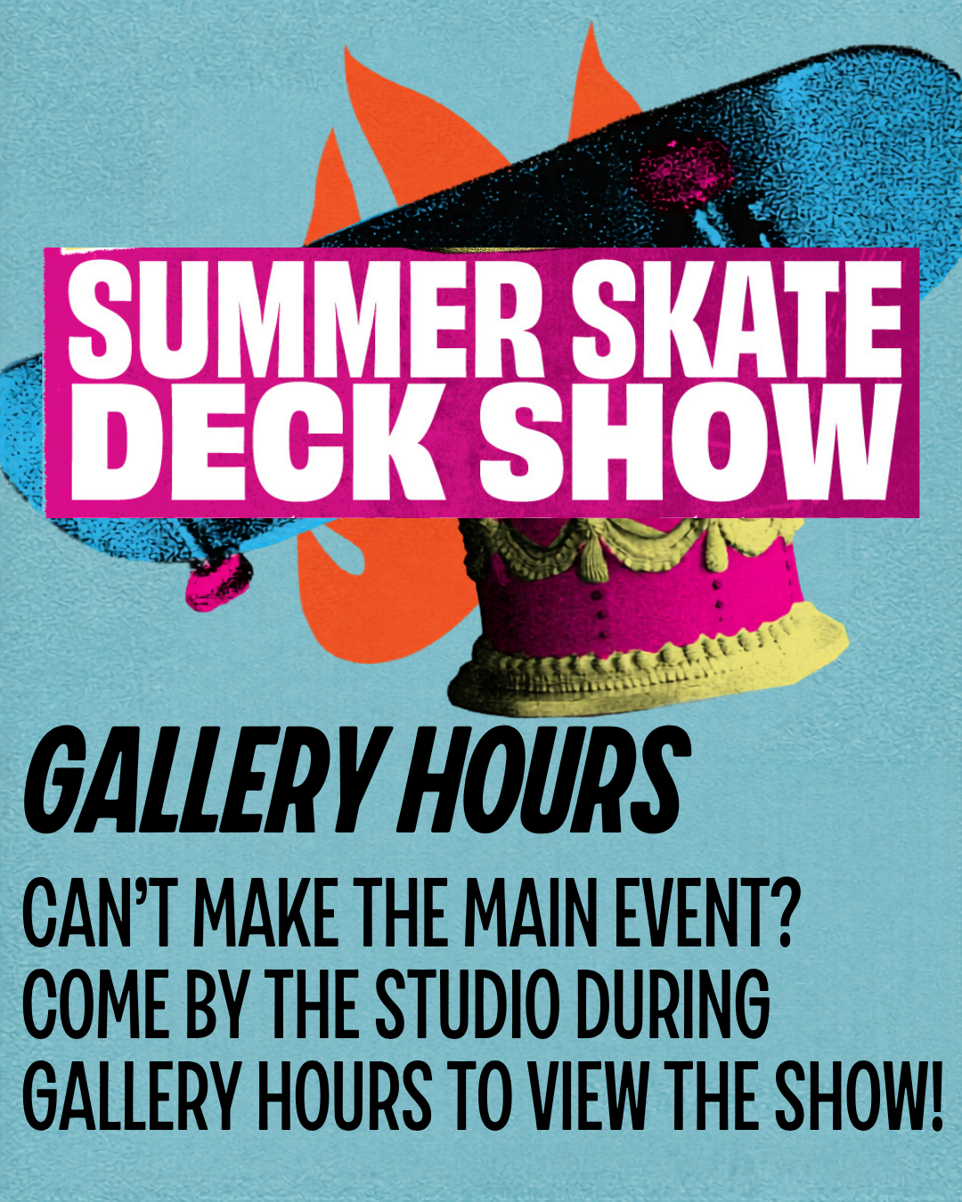 Gallery Hours: Summer Skate Deck Show