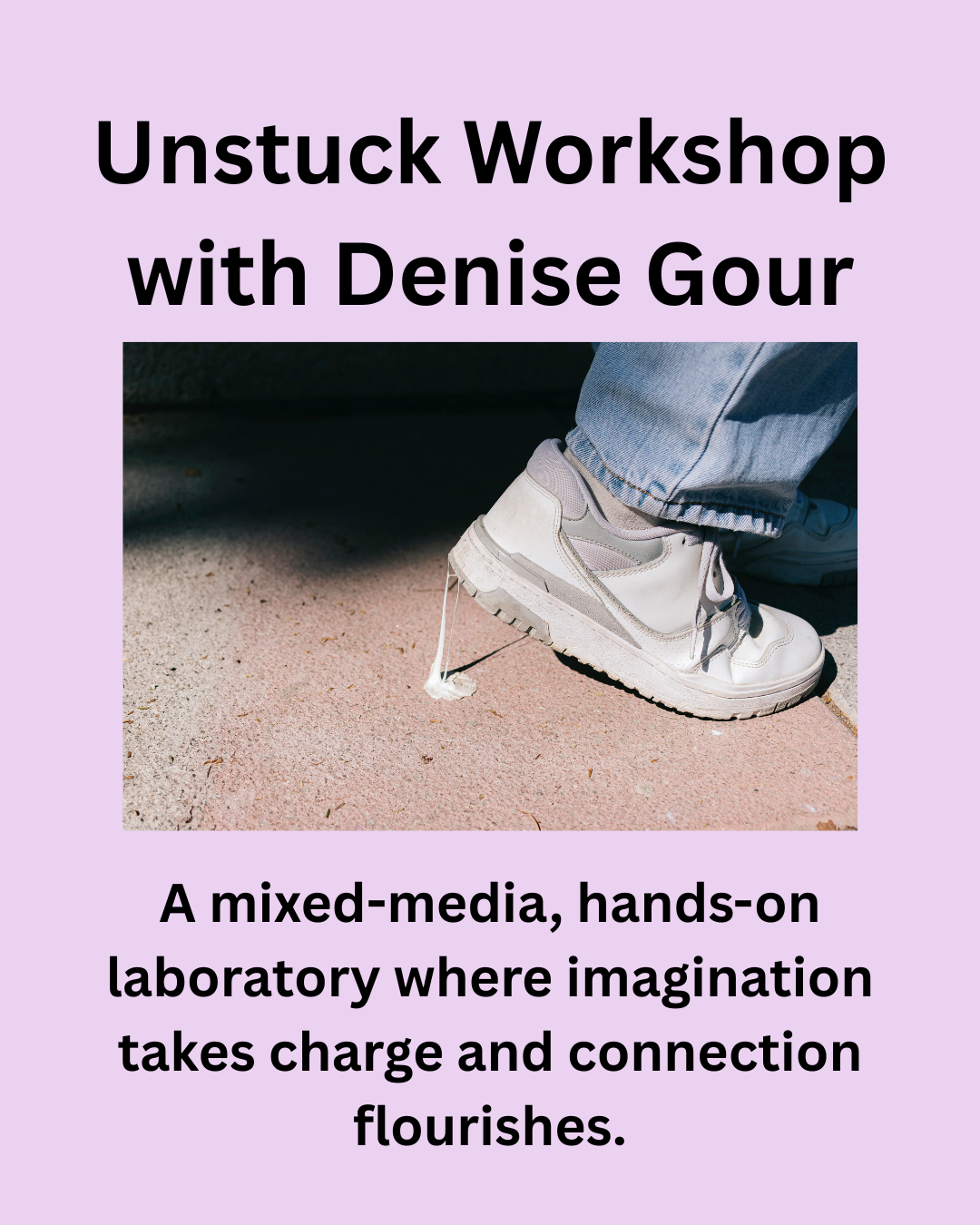Unstuck Workshop with Denise Gour