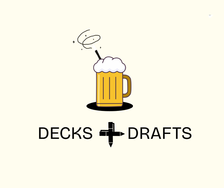Welcome to Decks &amp; Drafts