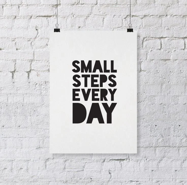 Small Steps, Big Changes