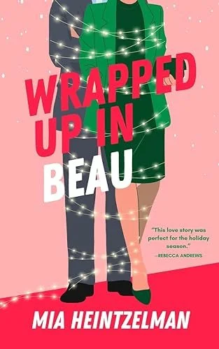 Wrapped Up In Beau by Mia Heintzelman