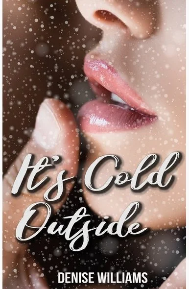 It's Cold Outside by Denise Williams 