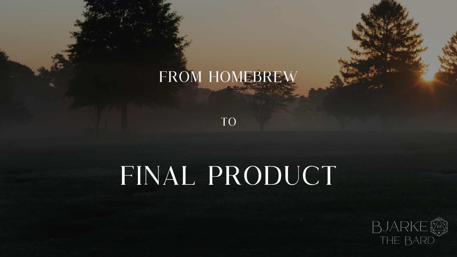 From Homebrew to Final Product