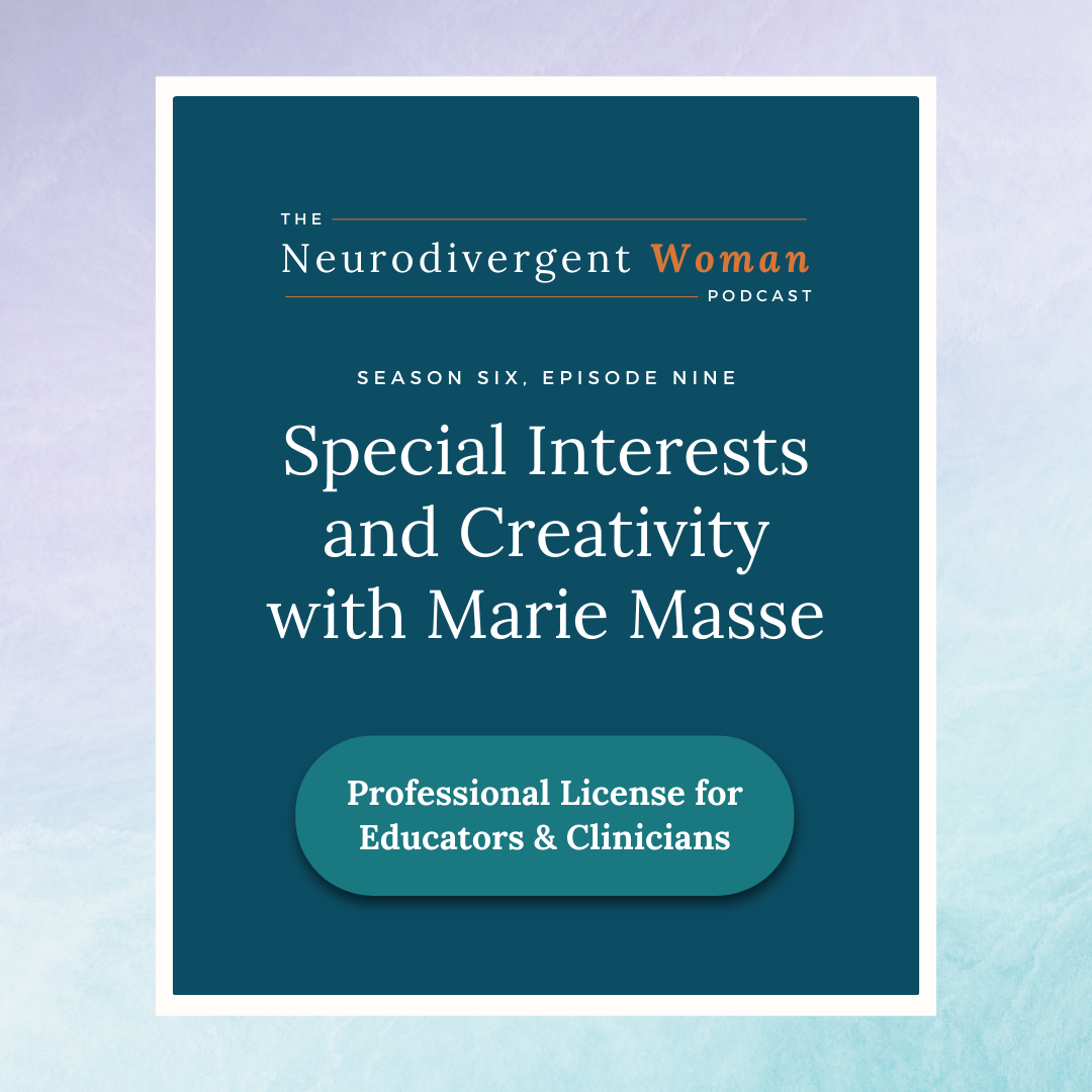 S6E9 Special Interests and Creativity with Marie Masse - License for Professionals