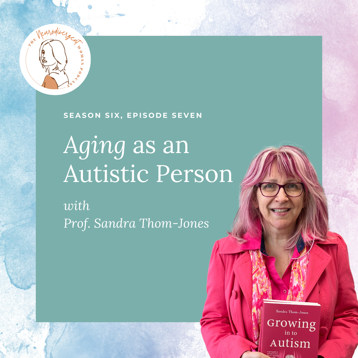 Season 6, Episode 7: Aging as an Autistic Person with Prof. Sandra Thom-Jones