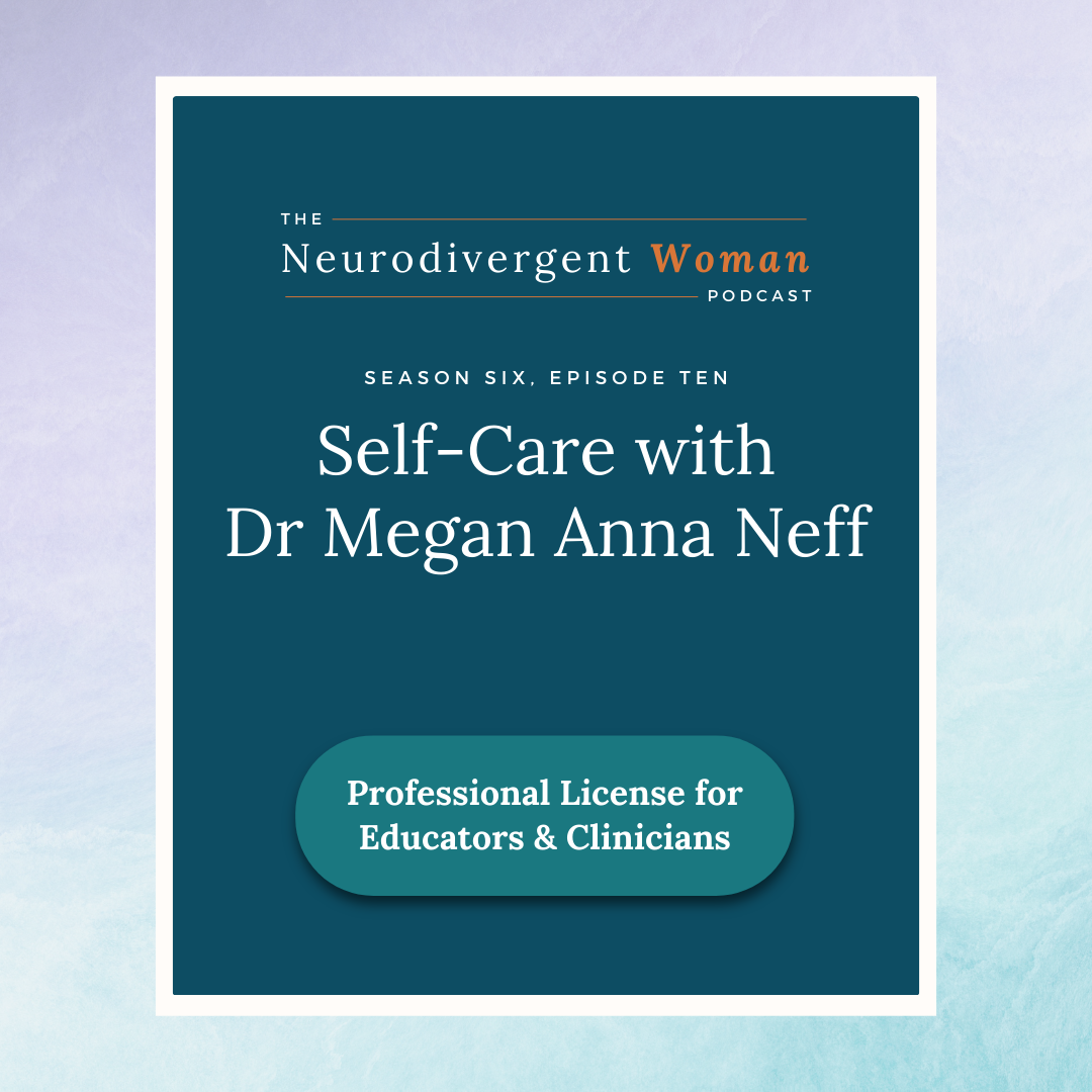 S6E10 Self-Care with Dr Megan Anna Neff - License for Professionals