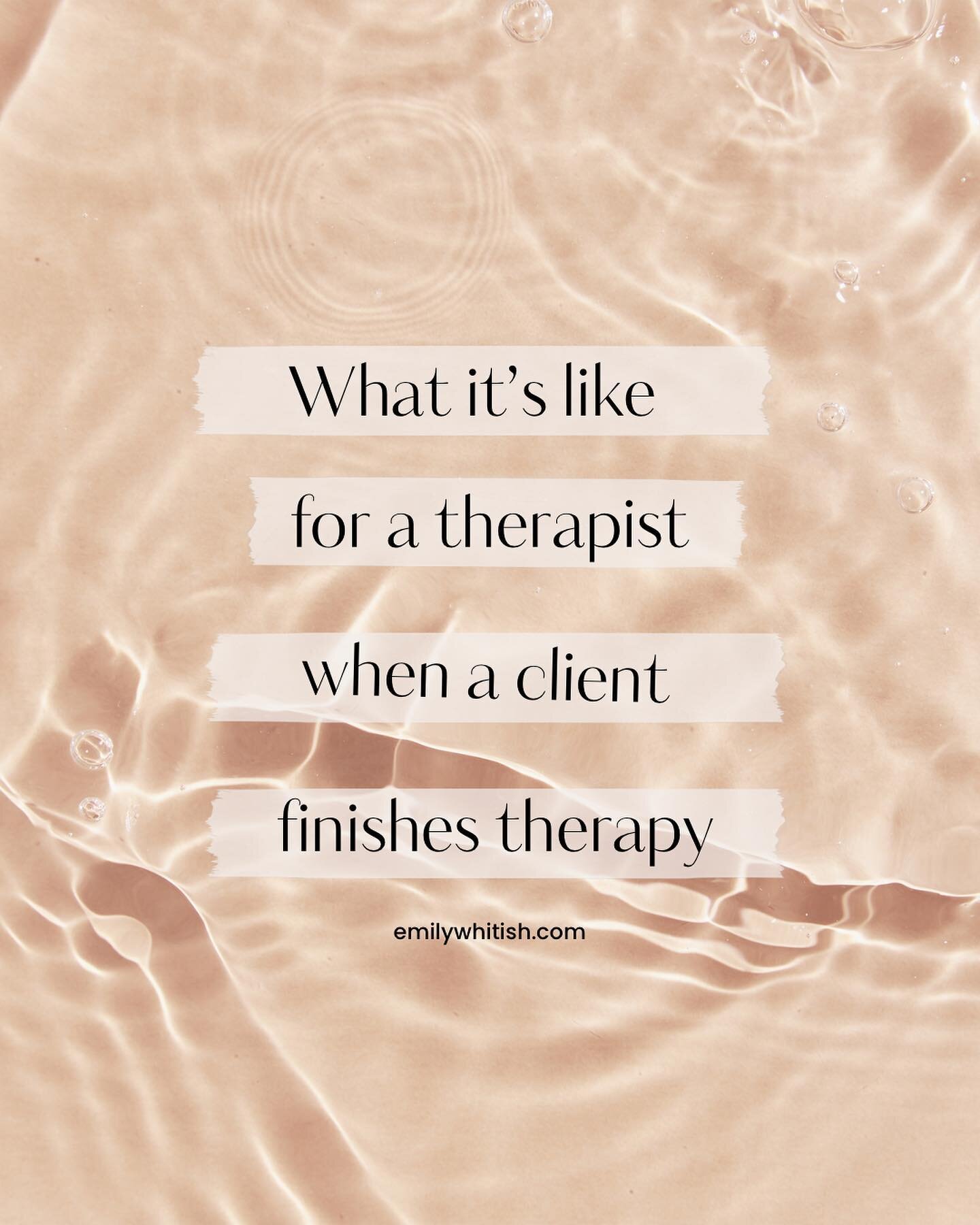 I can&rsquo;t speak for all therapists or our experience with all clients, but therapists live everyday with two parts: 

- the human part that experiences all the emotions of a meaningful and deep relationship, and who holds clients close to our hea