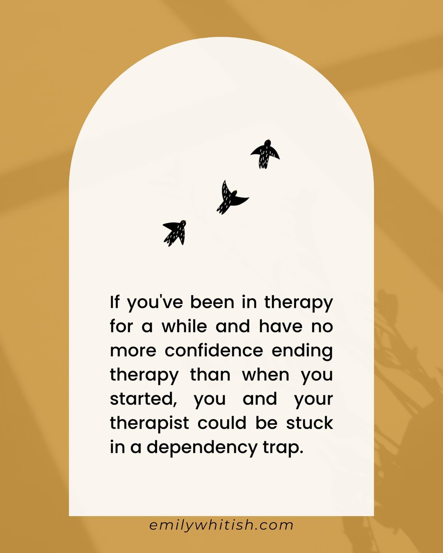 The therapeutic relationship can evolve into an alliance that may come to resemble a partnership based on mutual respect and trust, in which you achieve independence and sense of agency in directing your own life. 

Unhealthy dependency can be avoide