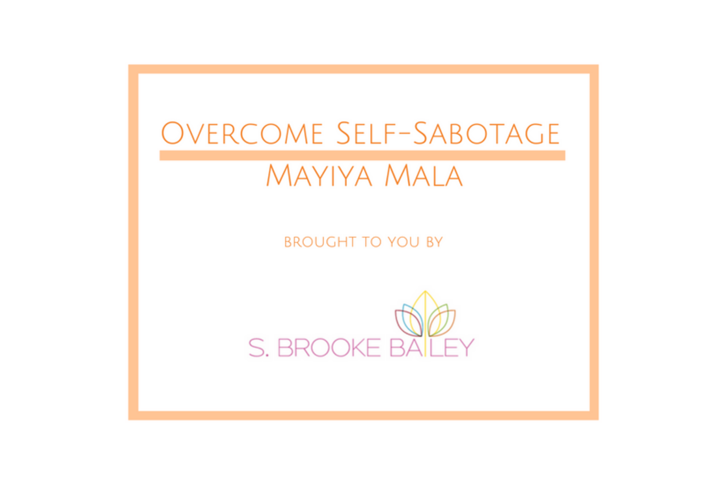 Strategies to Overcome Self-Sabotage: Mayiya Mala