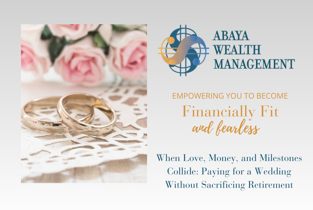 When Love, Money, and Milestones Collide: Paying for a Wedding Without Sacrificing Retirement