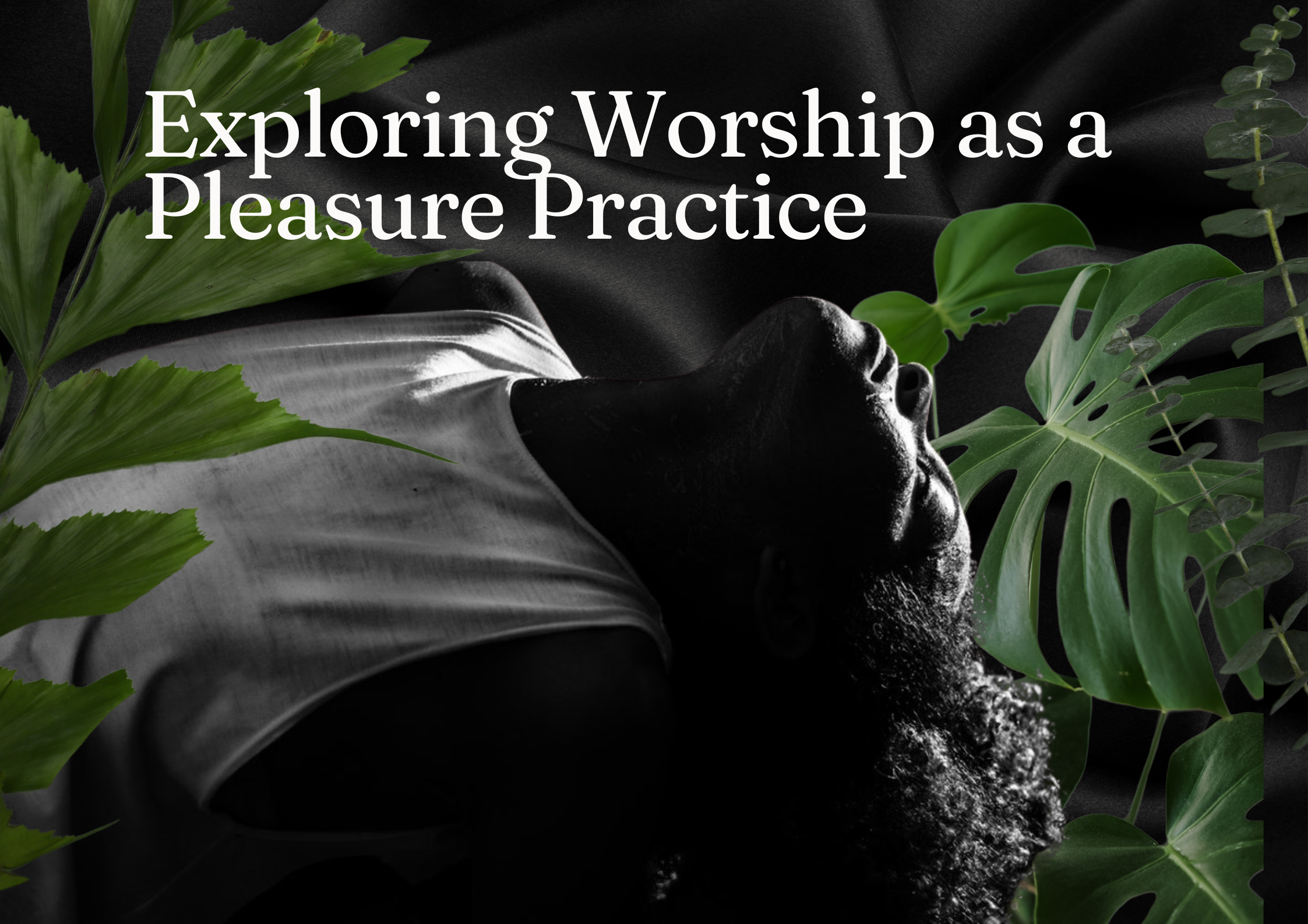 Exploring Worship as a Pleasure Practice: A Self-Pleasure Series