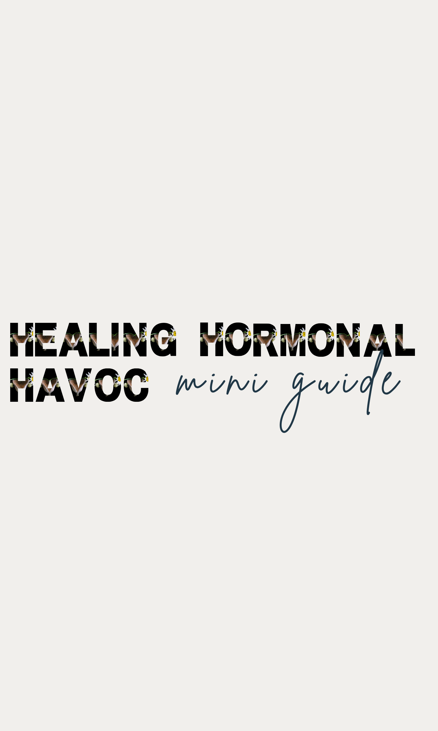 Healing Hormonal Havoc Mini Guide