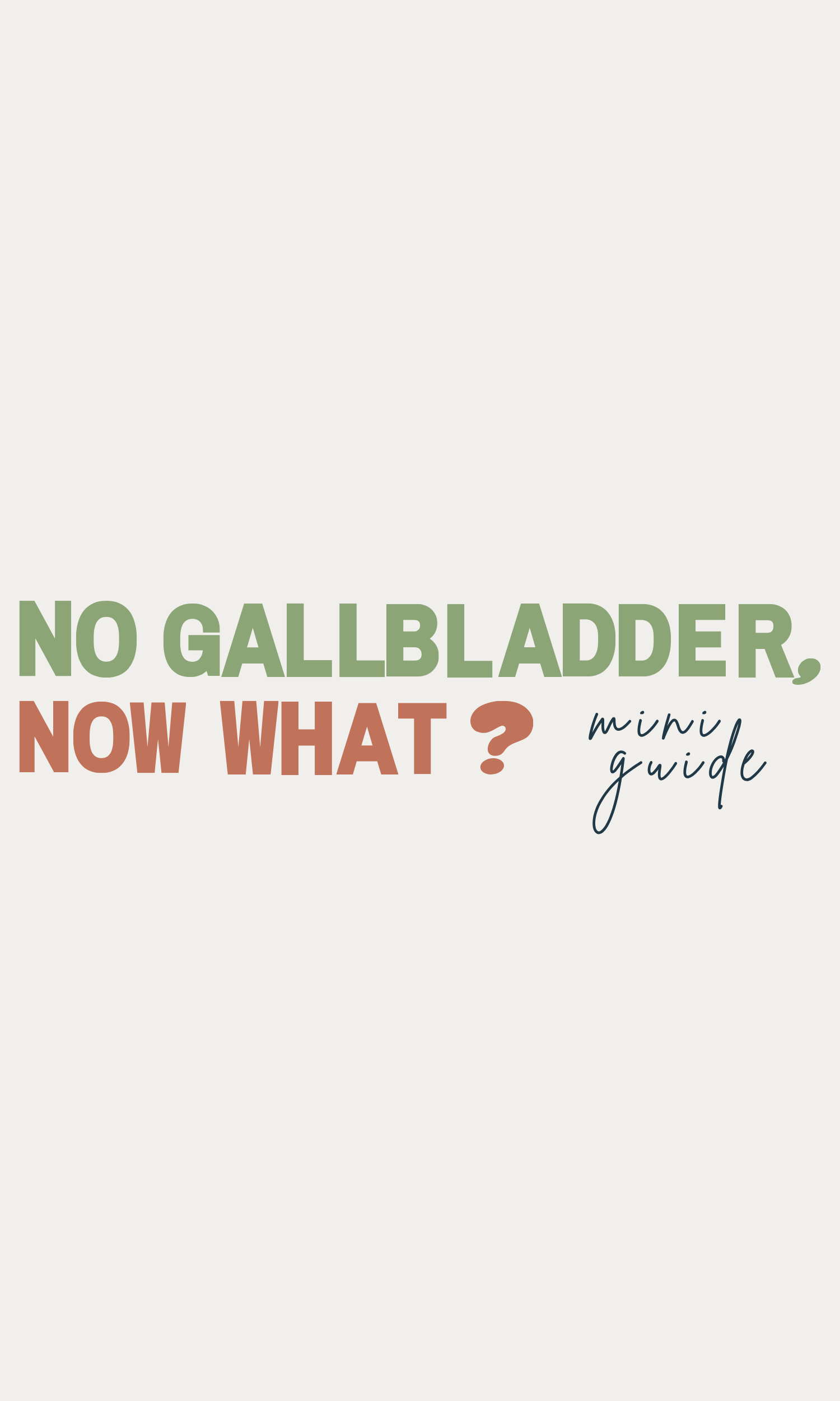 No Gallbladder Now What? Mini Guide