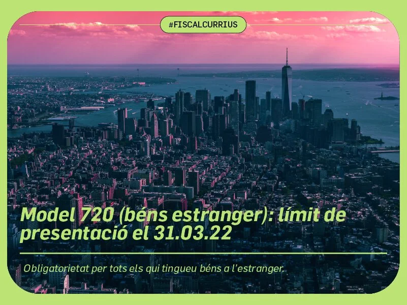 Model 720 (béns estranger): límit de presentació el 31.03.22