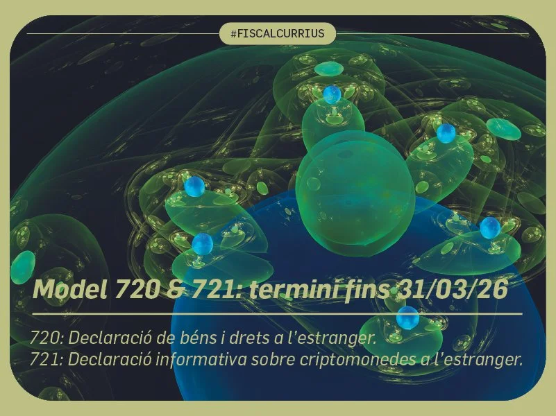 Model 720: Declaració de béns i drets a l'estranger // Model 721: Declaració informativa sobre monedes virtuals situades a l'estranger
