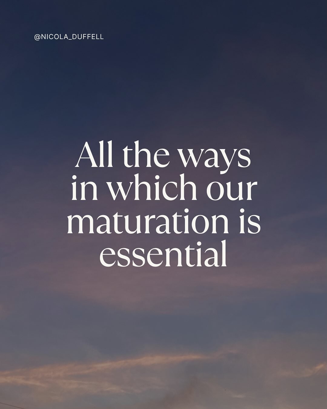 Our maturation is essential | This is some of what I&rsquo;m sitting with, some of what I&rsquo;m exploring for these times.
.
Our maturation is essential if we&rsquo;re going to face into the world.
.
Our ability to get curious, to see what&rsquo;s 