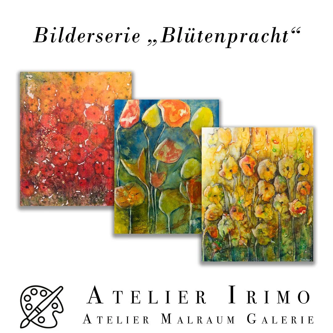 Drei bunte Blumenbilder aus der Serie 'Blütenpracht' im Atelier Irimo, Atelier Malraum Galerie. Die Bilder zeigen farbenfrohe Darstellungen von Blumen in verschiedenen Formen und Farben.