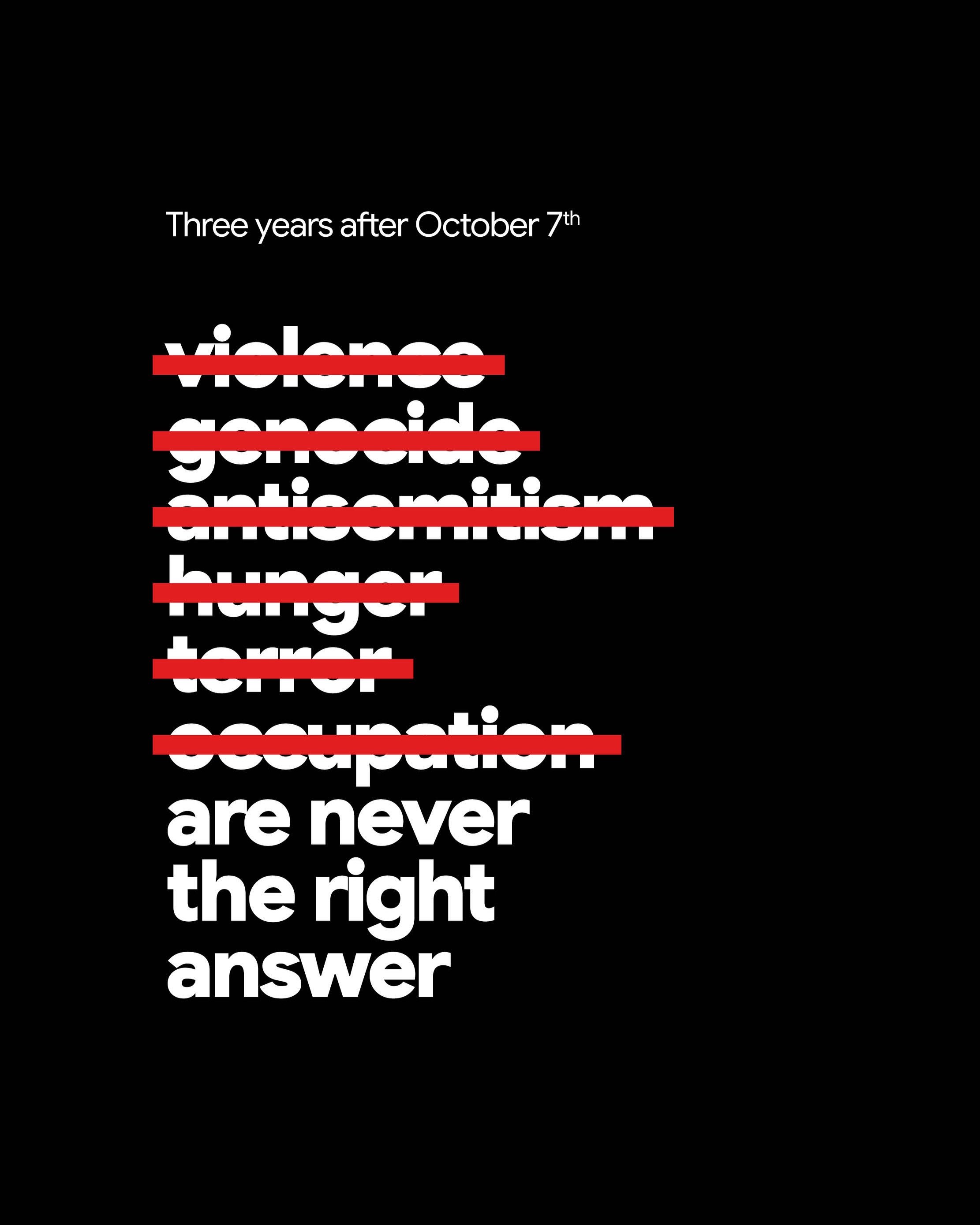 More violence, antisemitism, hunger, terror, occupation, genocide are never the answer. #7october