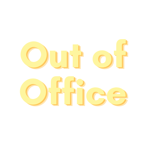 OUT OF OFFICE