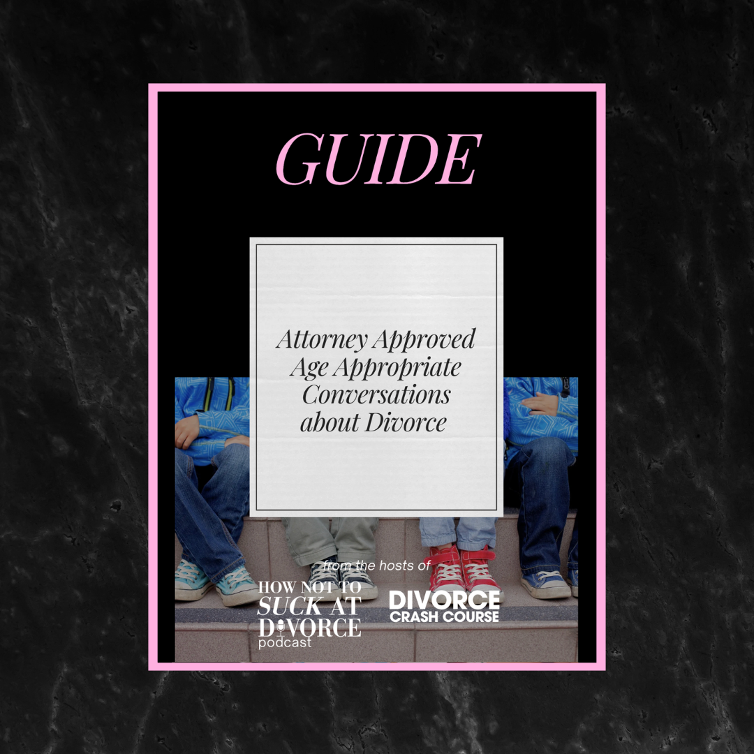 Attorney Approved Age Appropriate Conversations about Divorce Guide