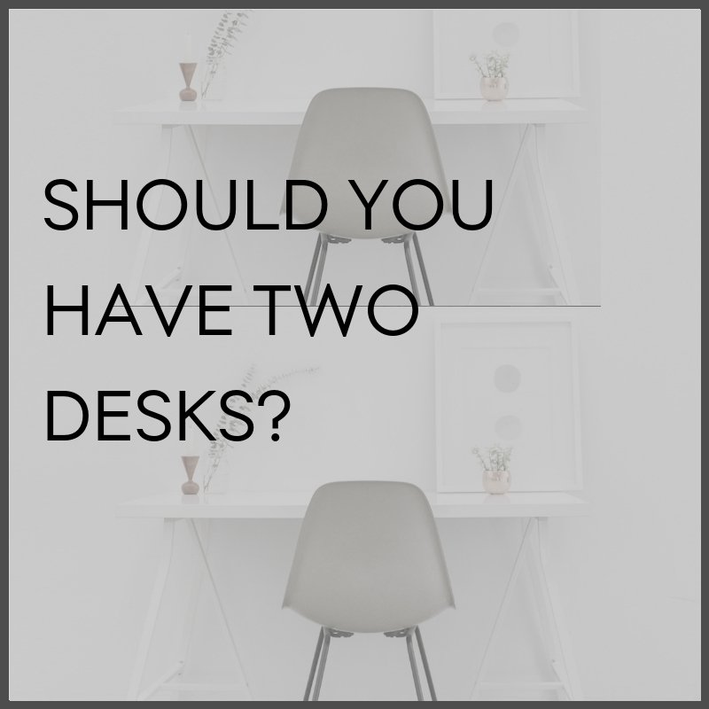 Should you have two desks?