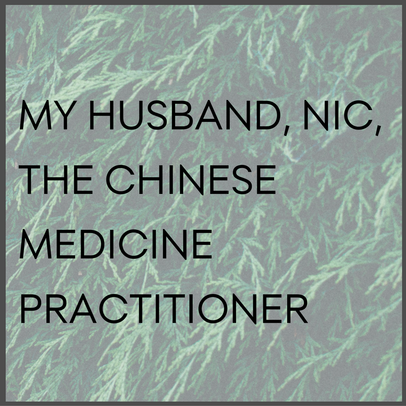 My Husband, Nic, the Chinese Medicine Practitioner