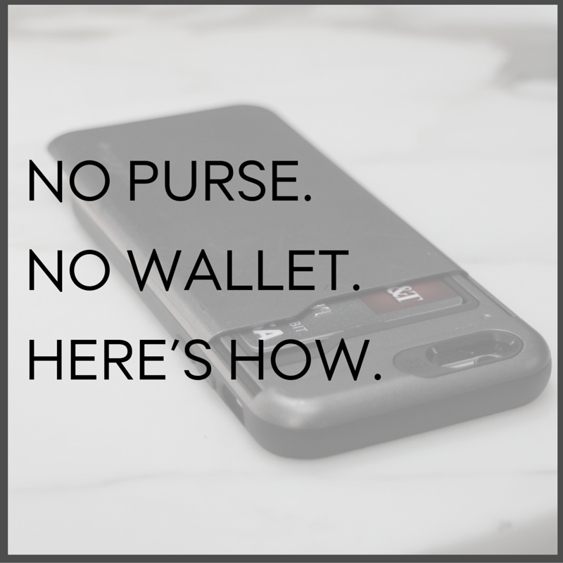 No purse.  No wallet.  Here’s how.