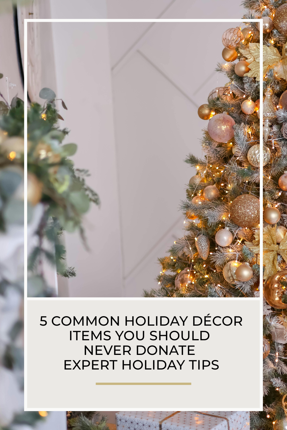 Luxury pro organizer featured in THE SPRUCE: 5 Common Holiday Décor Items You Should Never Donate | expert holiday tips