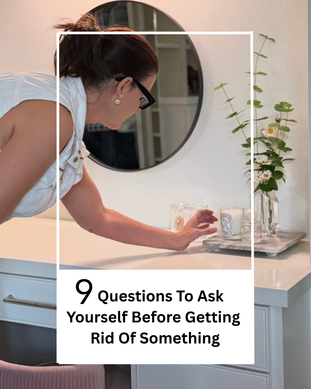 Before You Let Go: The Questions That Shape a Calm, Intentional Home