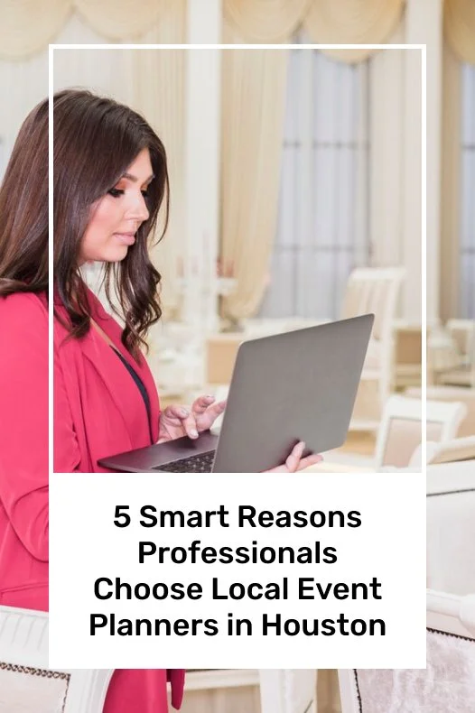 5 Smart Reasons Professionals Choose Local Event Planners in Houston