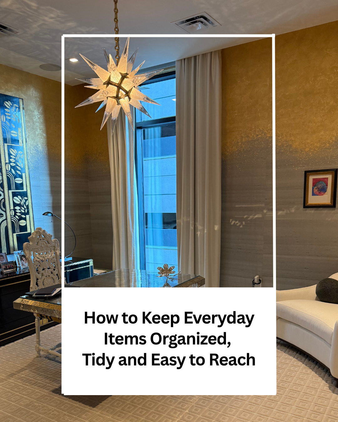 How to Keep Everyday Items Organized, Tidy and Easy to Reach