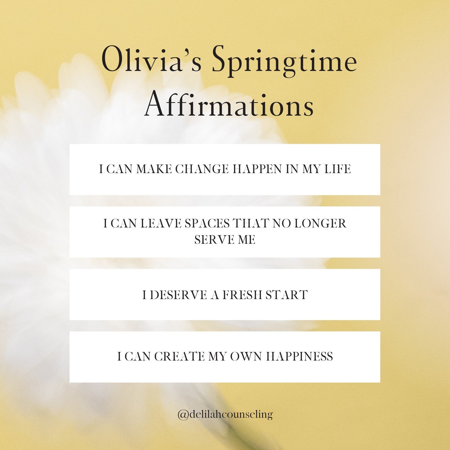 &quot;It's important to reevaluate your affirmations every once in a while and determine if they are still relevant to your life space. Spring can be a fresh start and a reminder that the sun will shine again. Put yourself in control of that fresh st