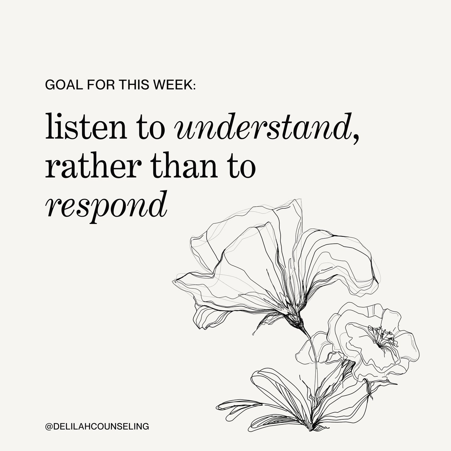 &quot;While you're in conversations with friends, family, and coworkers this week, notice yourself and how you are feeling while the other person is speaking. Are you planning your response in your head before the other person has finished speaking? 