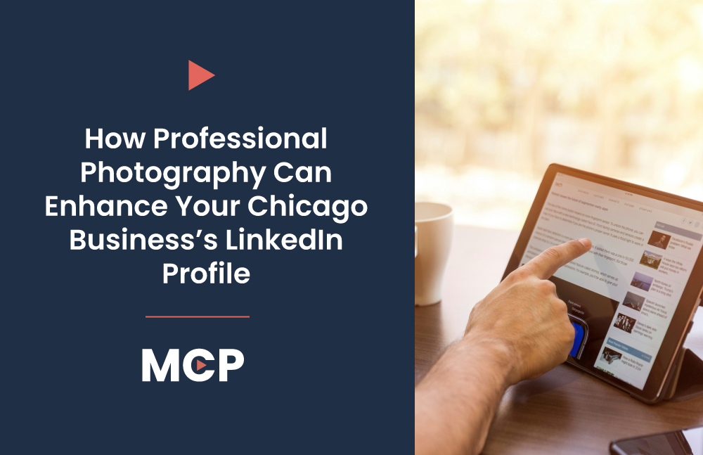 How Professional Photography Can Enhance Your Chicago Business’s LinkedIn Profile