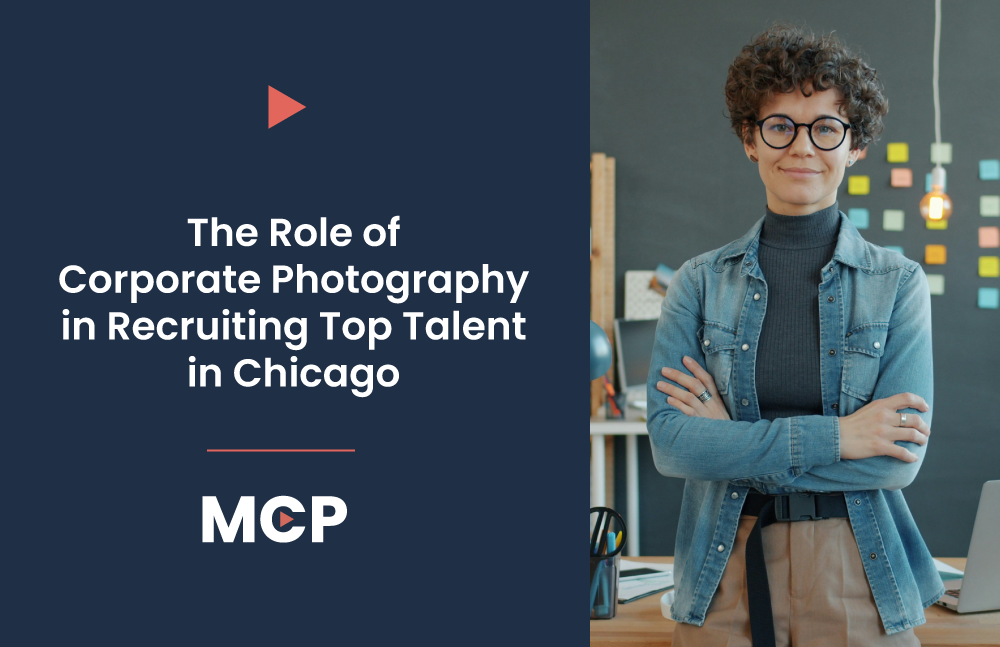 The Role of Corporate Photography in Recruiting Top Talent in Chicago