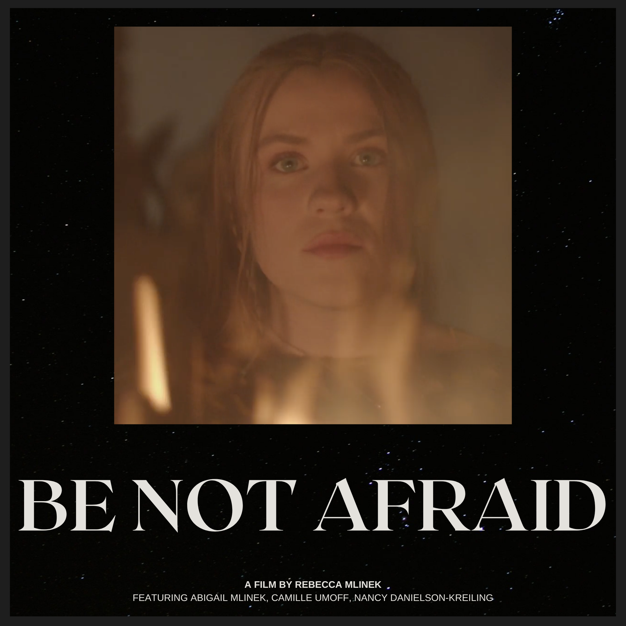 BE NOT AFRAID (short, in post-production)
