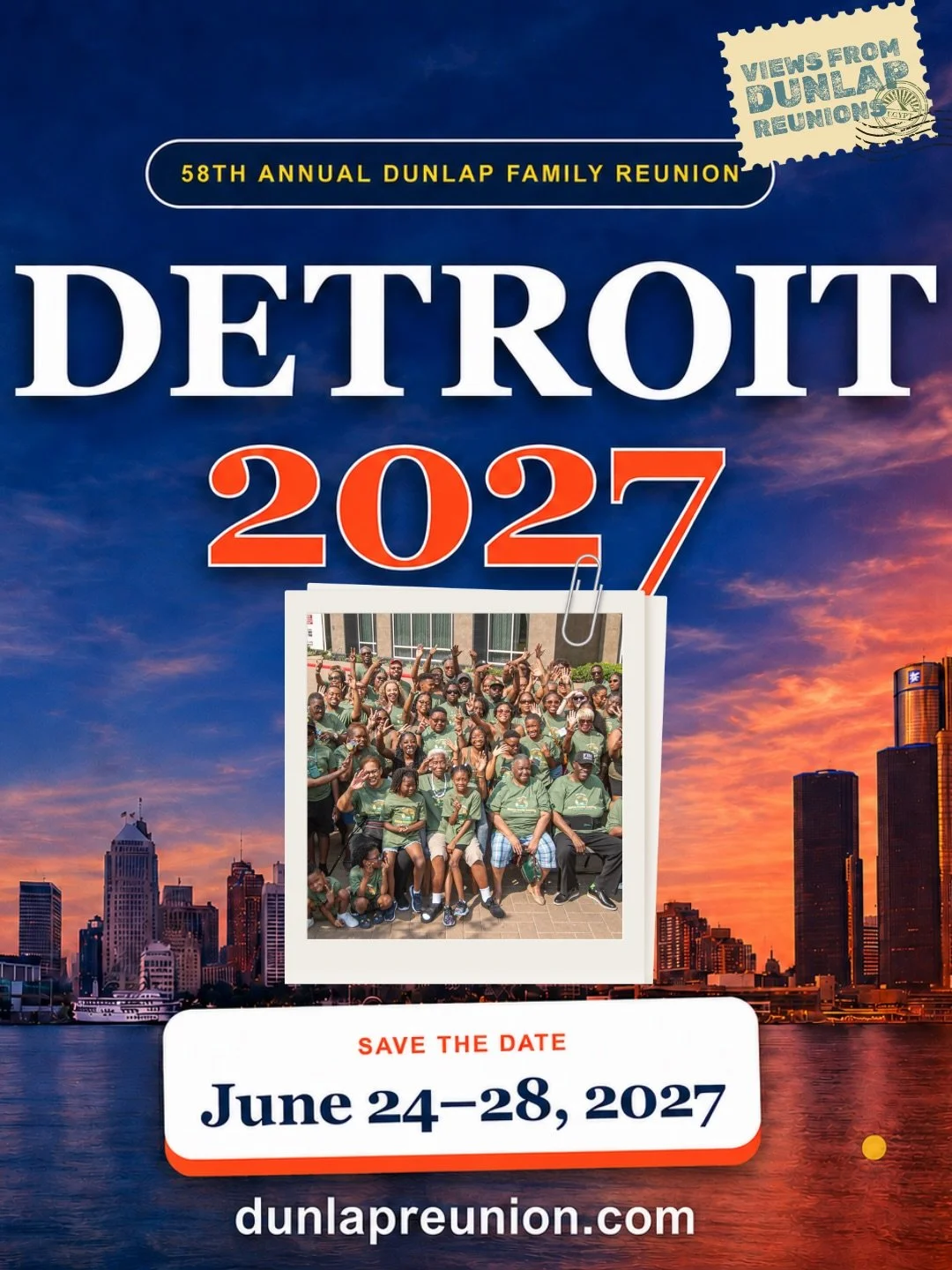 The Dunlap Family Reunion is headed back to the Motor City!

Save the date, tell your parents, siblings, kids, and cousins! Get ready for the 58th annual reunion in Detroit, back where it all started. 

📍Detroit, Michigan
🗓️June 24-28, 2027
ℹ️dunla