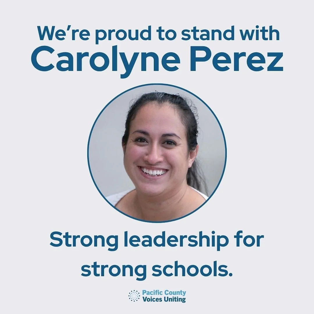 Pacific County Voices Uniting is proud to stand with Carolyne P&eacute;rez for re-election to the Ocean Beach School District Board &ndash; District 5. Carolyne has been a steady, compassionate voice for students, families, and educators. Her leaders