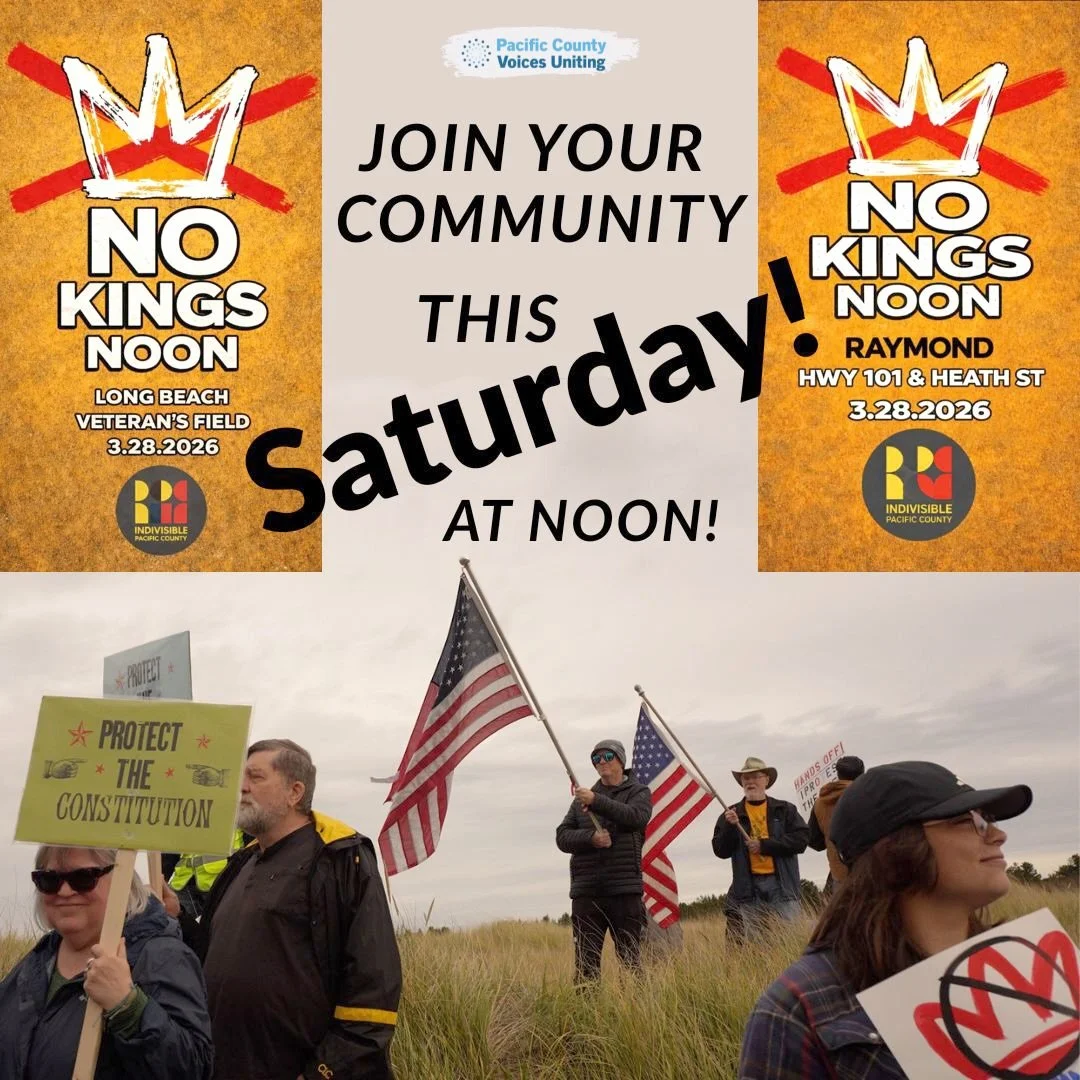 Democracy isn&rsquo;t something that happens somewhere else.
 It happens in small towns, on street corners, in conversations, and when people show up.
This Saturday at noon, there will be No Kings rallies in Raymond and Long Beach.

Raymond &mdash; H