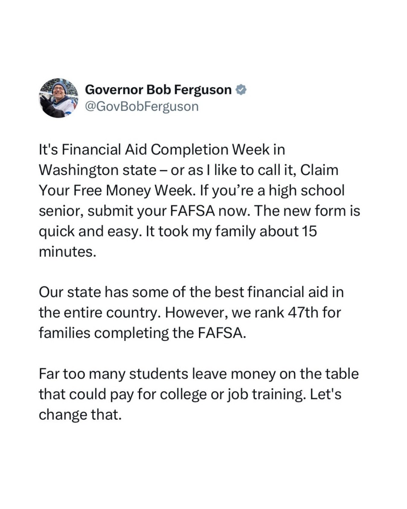 Repost from @govferguson
&bull;
It&rsquo;s Financial Aid Completion Week in Washington state &ndash; or as I like to call it, Claim Your Free Money Week. If you&rsquo;re a high school senior, submit your FAFSA now. The new form is quick and easy. It 