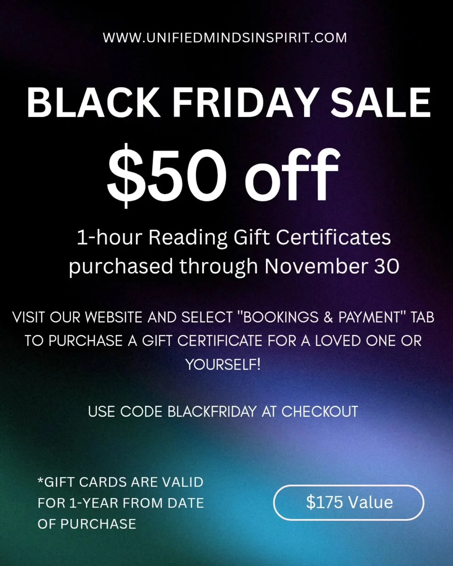 🚨🔮BLACK FRIDAY SALE!🚨🔮

PURCHASE YOURSELF OR A LOVED ONE A GIFT CERTIFICATE FOR A 1-HOUR PSYCHIC/MEDIUM IN PERSON OR VIRTUAL READING FOR $50 OFF! 

($175 VALUE - VALID FOR 1 YEAR FROM DATE OF PURCHASE)

USE CODE BLACKFRIDAY AT CHECKOUT FROM THE B