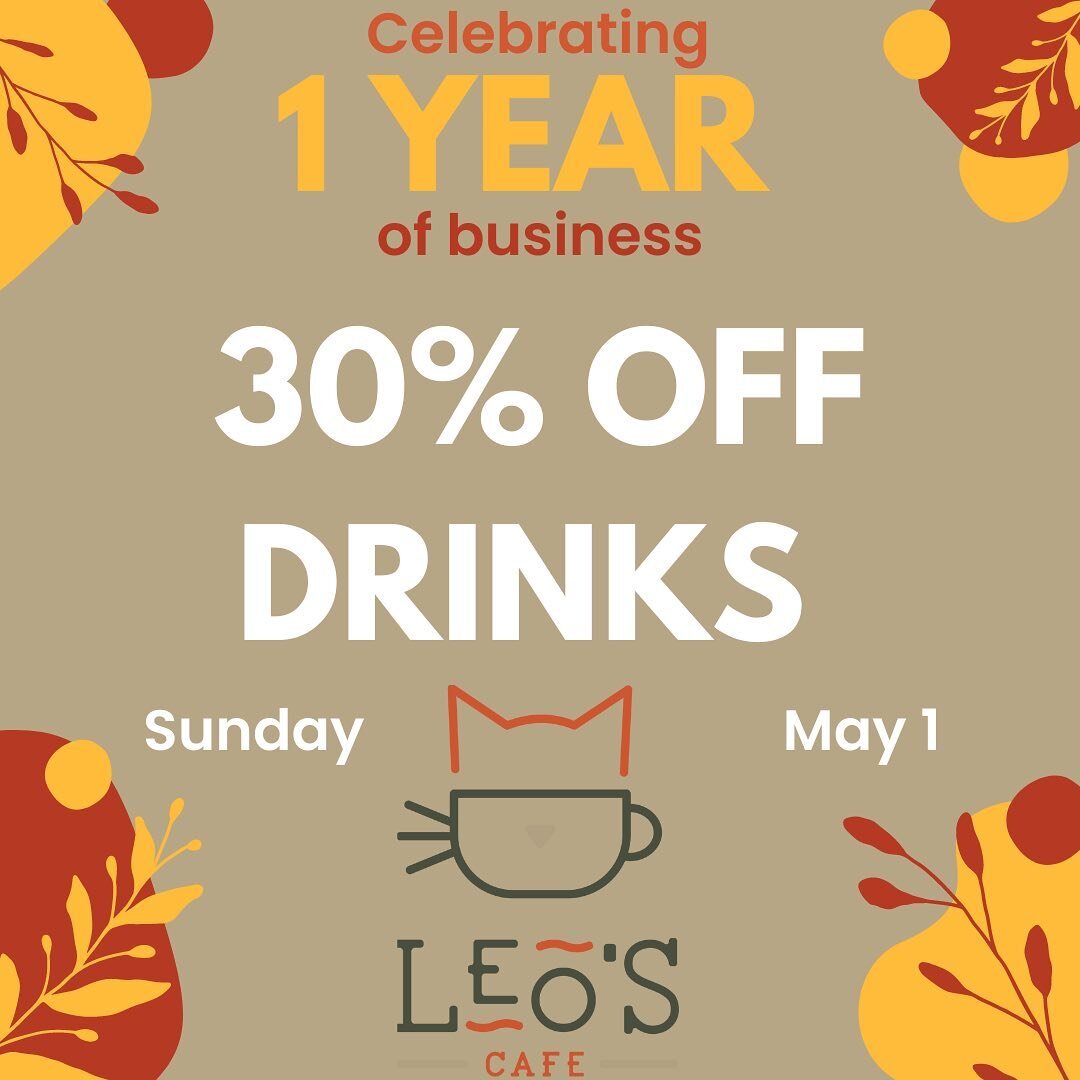 30% OFF ALL DRINKS! Come celebrate Leo&rsquo;s Cafe 1 year anniversary of business! We love and want to thank all of our customers for their loyalty and friendship this past year! What a great year it has been. We hope to see everybody tomorrow, Sund