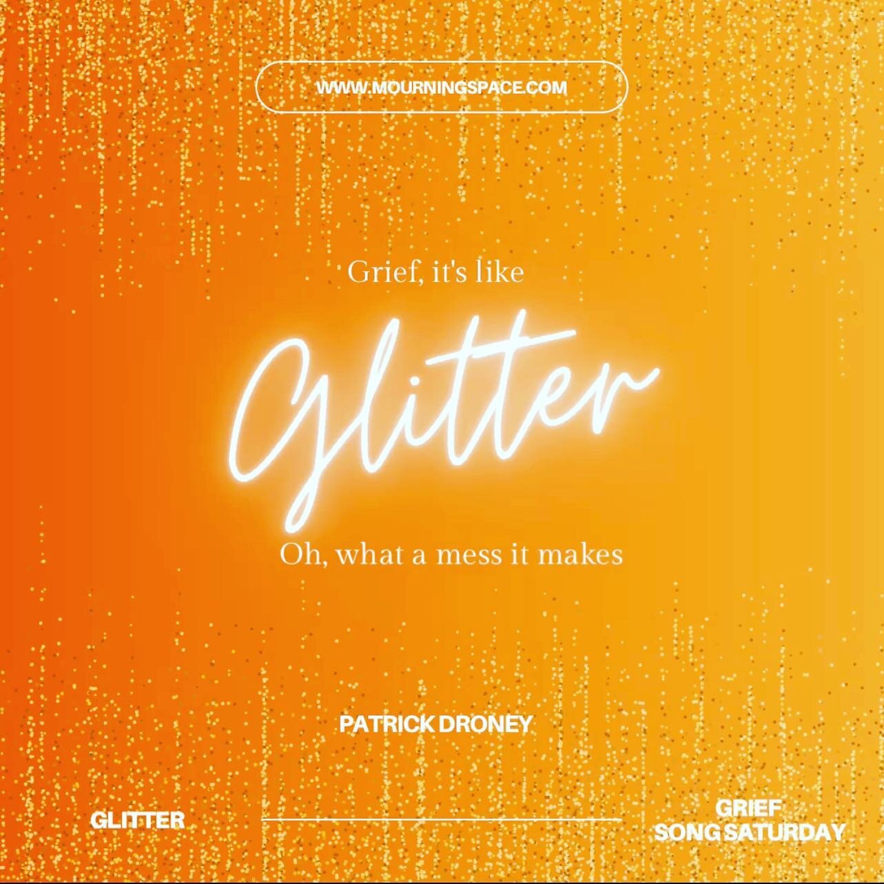 It&rsquo;s GRIEF SONG SATURDAY! 

Thank you to the sweet friend that introduced me to this song. Lots of gems in here, so I&rsquo;ll let the lyrics speak for themselves: 

Glitter/Lyrics

String of lights on the door
Welcome back to your life
This is